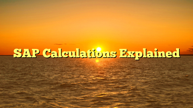 SAP Calculations Explained