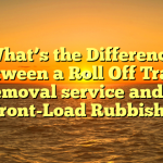 What’s the Difference Between a Roll Off Trash removal service and a Front-Load Rubbish?