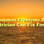 Common Problems An Electrician Can Fix For You