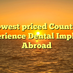 The lowest priced Countries to Experience Dental Implants Abroad